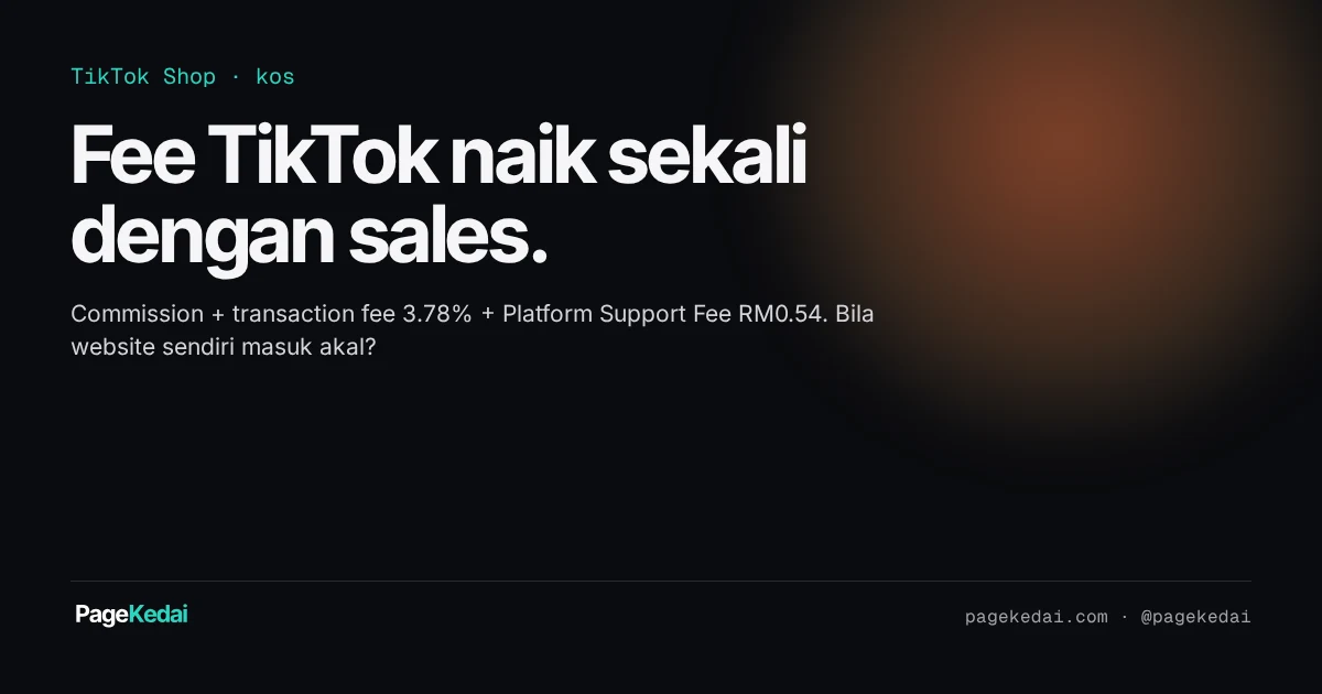 Kad tajuk gelap PageKedai: Fee TikTok naik sekali dengan sales — commission, transaction fee 3.78% dan Platform Support Fee RM0.54.